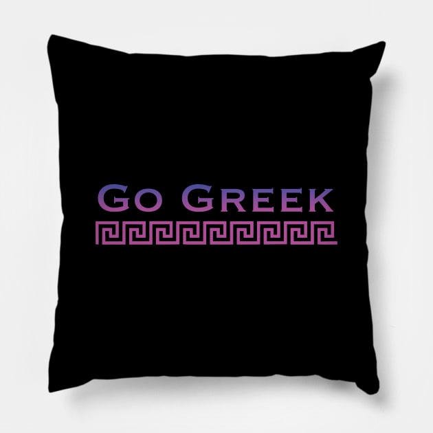 Go Greek 4 Pillow by daisydebby