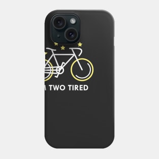 I’m Two Tired Phone Case