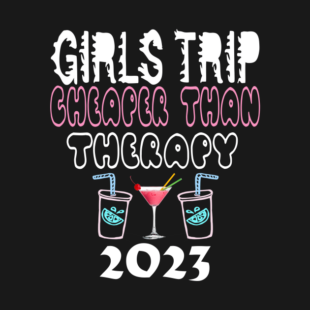 girls trip cheaper than therapy 2022/2023 by Darwish