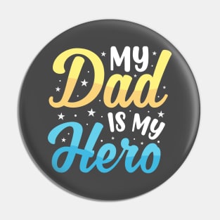 My Dad Is My Hero Pin