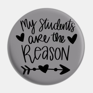 My student are the reason teacher t-shirt Pin