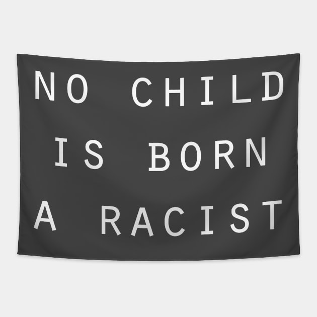 No Child is Born a Racist Tapestry by Great North American Emporium