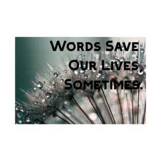 Words Save Our Lives, Sometimes Poster Wall Art Mug Pin Pillow T-Shirt