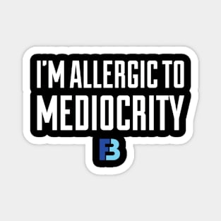 Allergic To Mediocrity Magnet