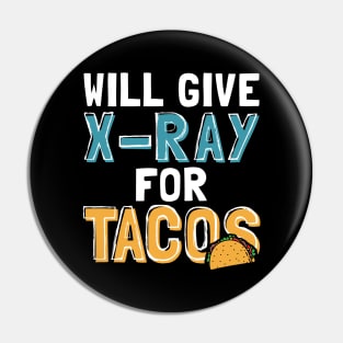 Will Give X-Ray For Tacos Pin