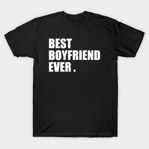 Valentine Day Gift Valentine Gift For Boyfriend Valentine Quotes Gift Valentine Valenntine 2020 Valentine January 2020 Valentine Quotes Gift Valentine For Boyfriend Best Boyfriend Ever T Shirt Valentine Gift For Boyfriend