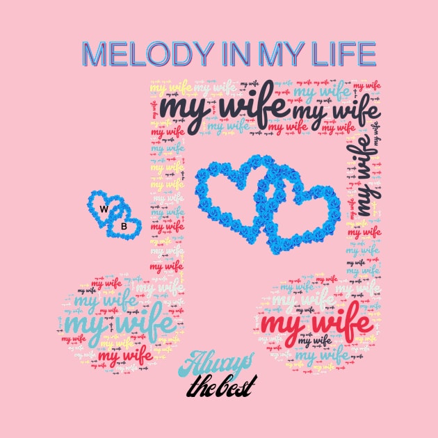 My wife is the melody of my life by W.A.M.B