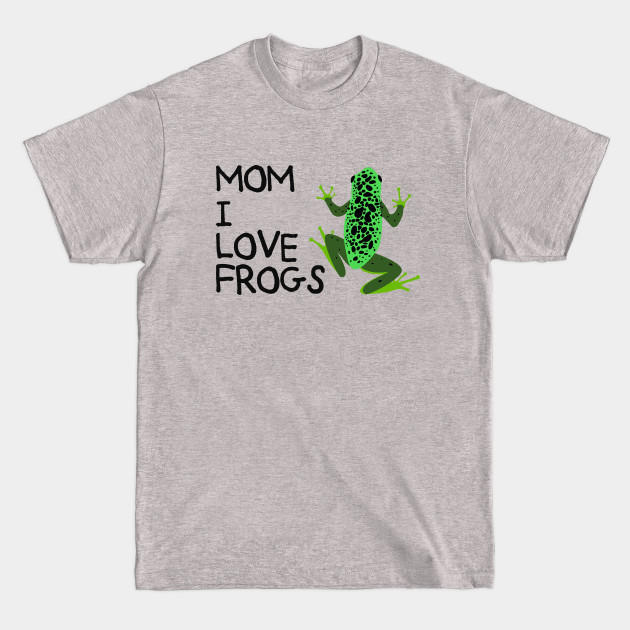 Discover Mom I Love Frogs, MILF Man I Love Frogs - Man I Love Frogs - T-Shirt