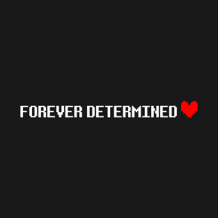 Forever Determined T-Shirt