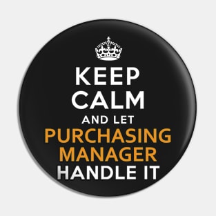 Purchasing Manager Keep Calm And Let Handle It Pin