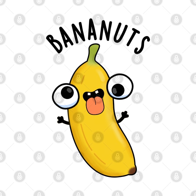 Bananuts Funny Crazy Banana Fruit Pun by punnybone