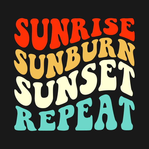 Sunrise Sunburn Sunset Repeat T Shirt For Women Men by Xamgi