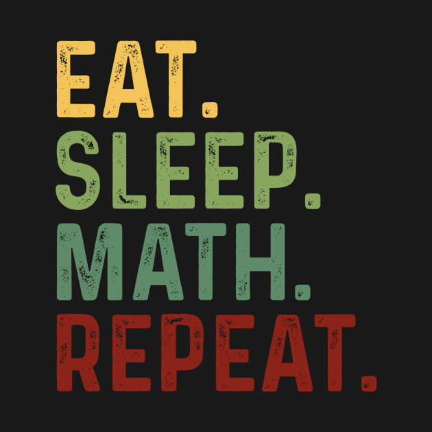 Eat sleep math repeat by quotesTshirts