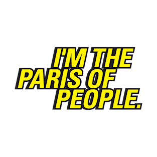 I'm the Paris of people T-Shirt