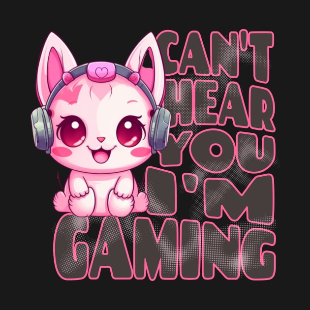 Gamer Girl Gaming I Can't Hear You I'm Gaming Video Games by IYearDesign