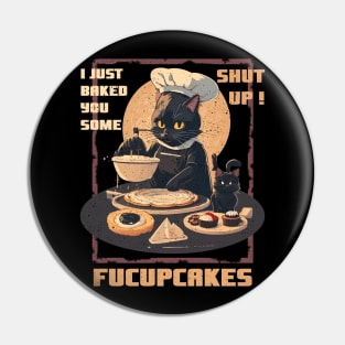 I just Baked You Some Shut The Fucupcakes - Vintage Black Cat Pin