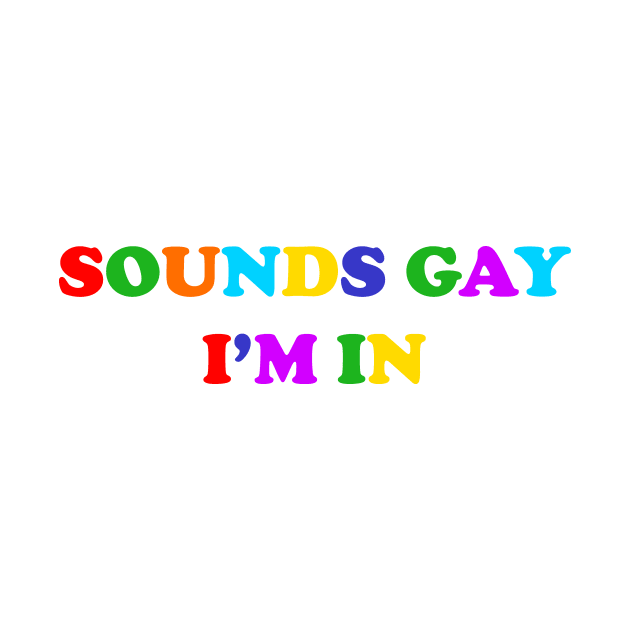 Sounds Gay I'm In by TeeTime