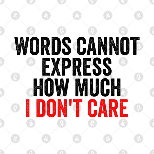 Words Cannot Express How Much I Don't Care by EasyTeezy