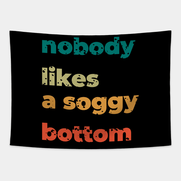 no body likes a soggy bottom Tapestry by shimodesign