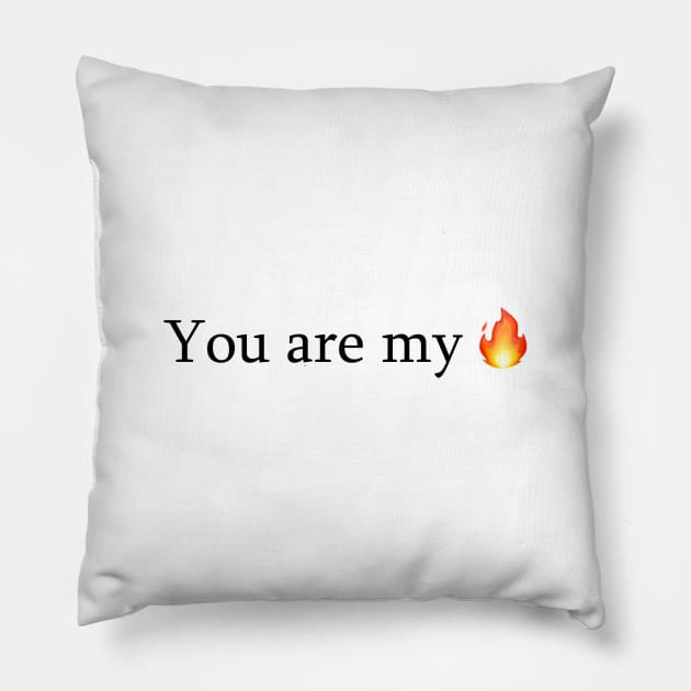 You Are My Fire - I Want It That Way Pillow by LiloAndArt