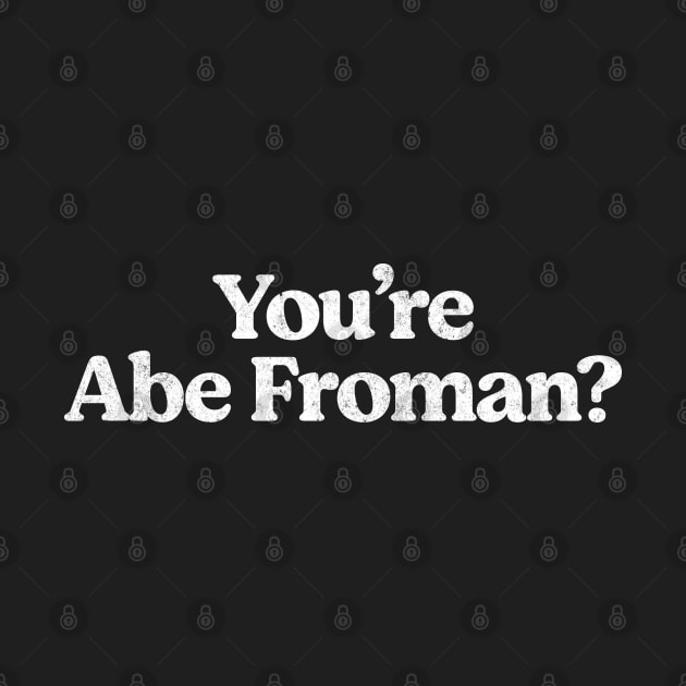 You're Abe Froman? by BodinStreet