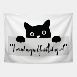 I CAN'T IMAGINE LIFE WITHOUT MY CAT! Kitty Tapestry