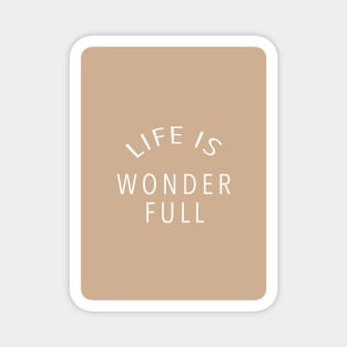 Life Is Wonder Full Magnet