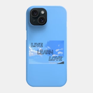 Live, Learn, Love on a sky background Phone Case