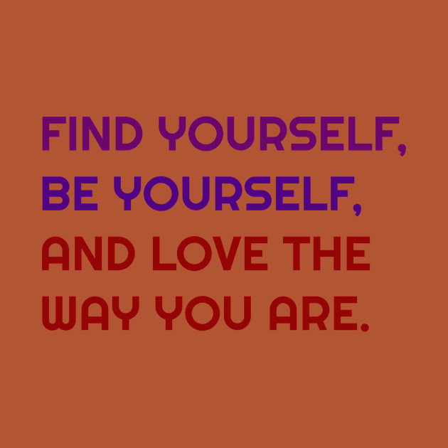 Find, Be and love yourself by FylloeDesign