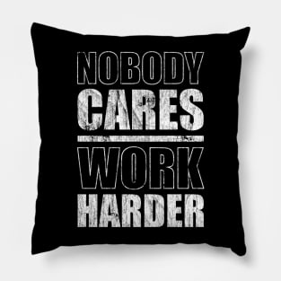 Nobody Cares Work Harder Pillow