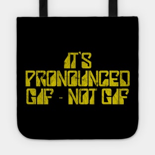 It's Pronounced Gif Not Gif - Designer Meme Humor Tote