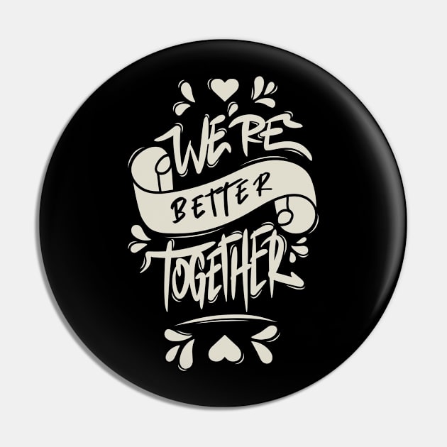 We’re Better Together Pin by Distrowlinc