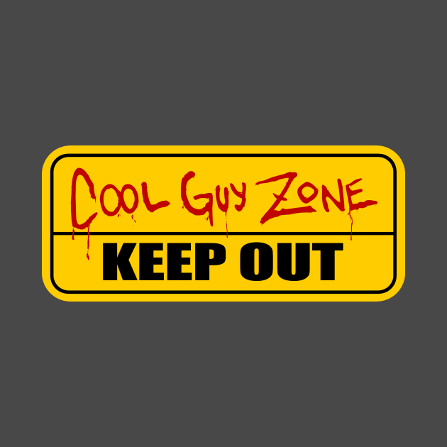 COOL GUY ZONE Keep Out TShirt TeePublic