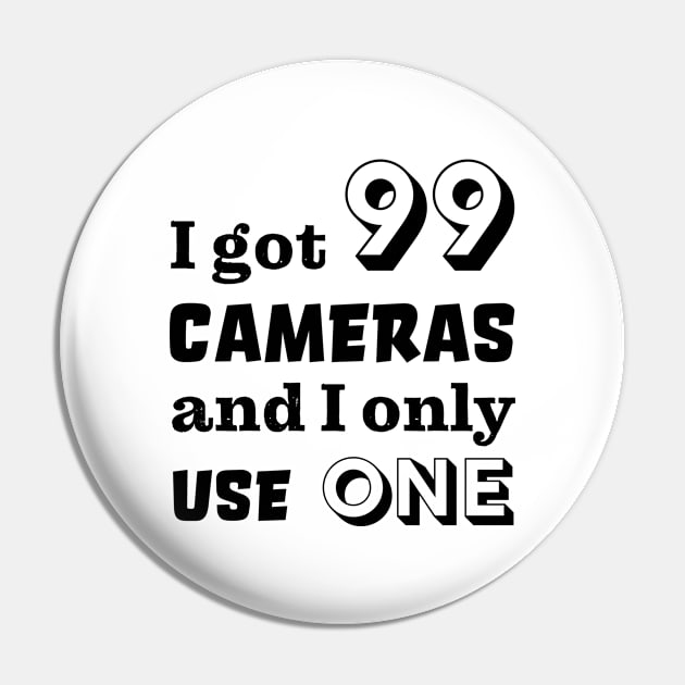 I got 99 cameras and I only use one Pin by robertkask