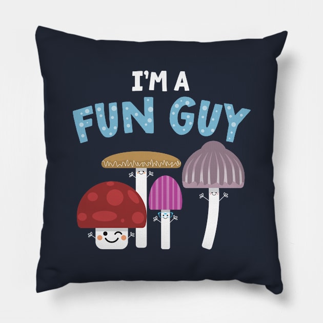 I'm A Fun Guy (Fungi) Pillow by VicEllisArt