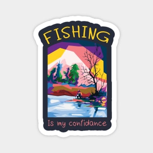 Fishing is my confidance Magnet