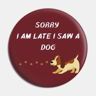 sorry i am late i saw a dog Pin