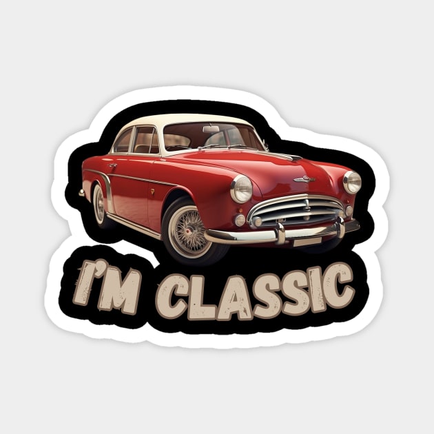 I'm classic | Funny vintage retro grunge t-shirt with old truck makes a great gift for dad, or husband especially Fathers Day Magnet by PrintVibes