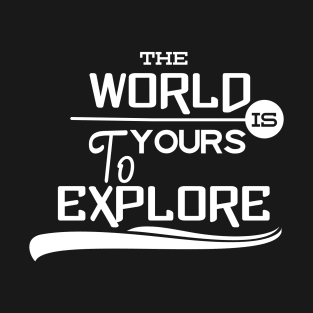 Explore the world T-Shirt