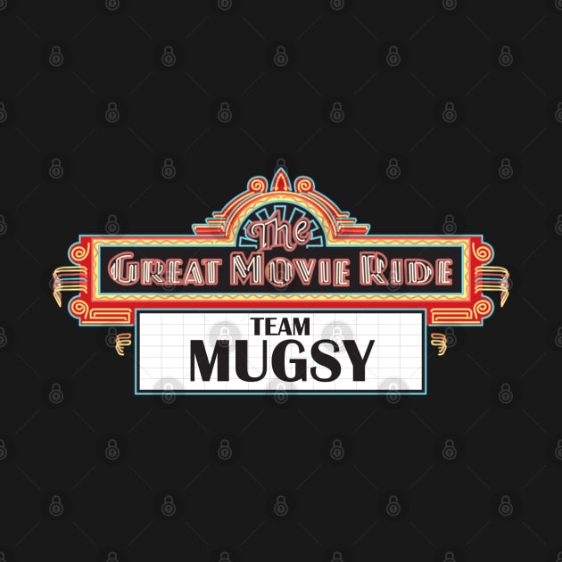 Team Mugsy - The Great Movie Ride by VirGigiBurns