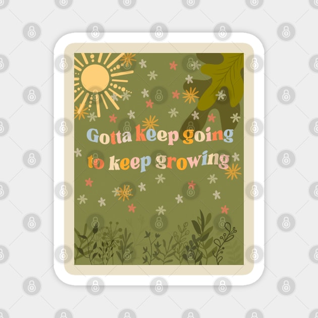 Keep Going to Keep Growing Magnet by DejaDoodlesArt