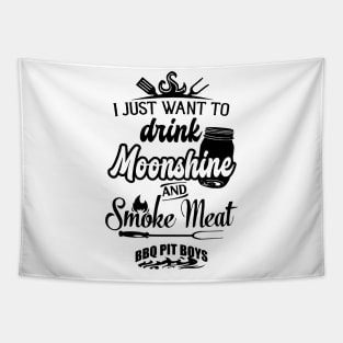 I Just Want To Drink Moonshine And Smoke Meat Bbq Pit Boys Black Tapestry