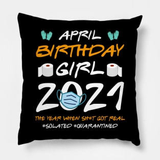 April Girl 2021 Social Distance Birthday Quarantine Gift Shirt Pillow