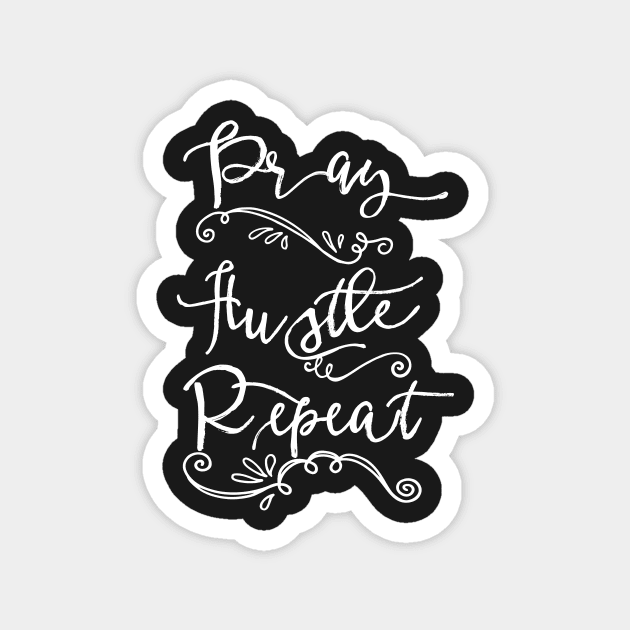 Pray Hustle Repeat: Funny Christian Shirts Magnet by teemaniac