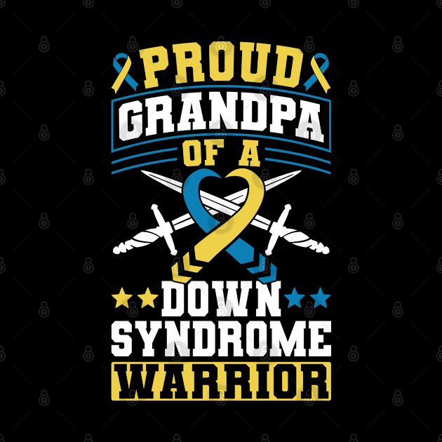 Down Syndrome Support Awareness Proud Grandpa Of A Down Syndrome Warrior by Caskara