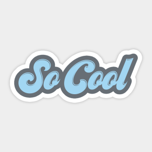 So Cool Designs Stickers Teepublic
