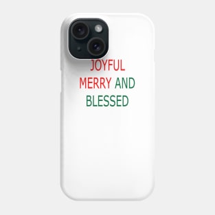 JOYFUL MERRY AND BLESSED Phone Case