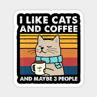 I Like Cats And Coffee And Maybe People Funny Love Cats Magnet