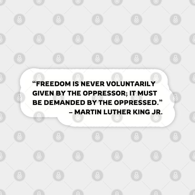 Freedom is never voluntarily given | Martin Luther King Jr. Magnet by UrbanLifeApparel