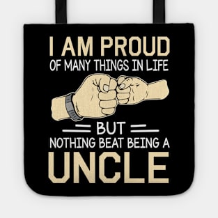 I Am Proud Of Many Things In Life But Nothing Beat Being A Uncle Happy Father Day Tote